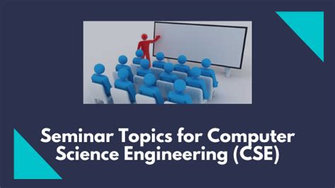 latest computer technology seminar topics|51 Latest Seminar Topics for Computer Science Engineering (CSE).